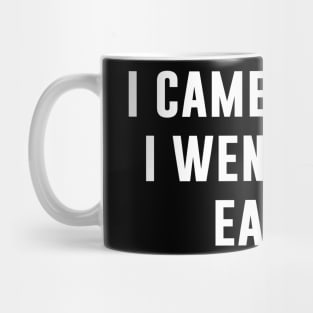 I Came I Saw I Went Home Early Mug